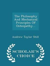 The Philosophy and Mechanical Principles of Osteopathy... - Scholar's Choice Edition
