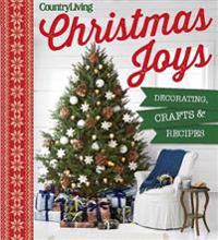 Country Living Christmas Joys: Decorating * Crafts * Recipes