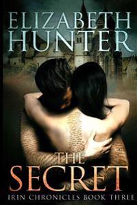 The Secret: Irin Chronicles Book Three