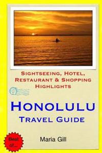 Honolulu Travel Guide: Sightseeing, Hotel, Restaurant & Shopping Highlights