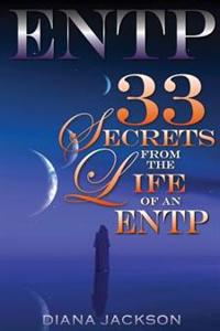 Entp: 33 Secrets from the Life of an Entp