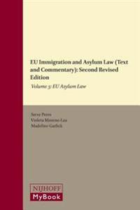 Eu Immigration and Asylum Law (Text and Commentary): Second Revised Edition: Volume 3: Eu Asylum Law