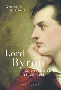 Lord Byron. En europæisk frihedshelt