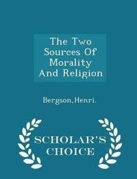 The Two Sources Of Morality And Religion - Scholar's Choice Edition