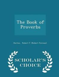 The Book of Proverbs - Scholar's Choice Edition