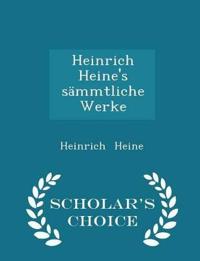 Heinrich Heine's Sammtliche Werke - Scholar's Choice Edition