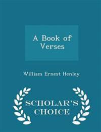 A Book of Verses - Scholar's Choice Edition