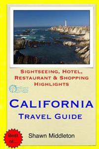 California Travel Guide: Sightseeing, Hotel, Restaurant & Shopping Highlights