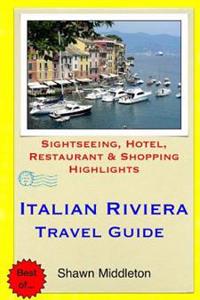 Italian Riviera Travel Guide: Sightseeing, Hotel, Restaurant & Shopping Highlights