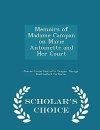Memoirs of Madame Campan on Marie Antoinette and Her Court - Scholar's Choice Edition