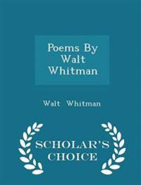 Poems by Walt Whitman - Scholar's Choice Edition