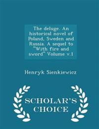 The Deluge. an Historical Novel of Poland, Sweden and Russia. a Sequel to with Fire and Sword Volume V.1 - Scholar's Choice Edition