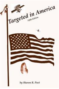 Targeted in America: A Targeted Individual's Fight to Expose Technological Targeting and Covert Harassment