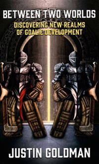 Between Two Worlds: Discovering New Realms of Goalie Development