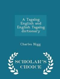 A Tagalog English and English Tagalog Dictionary - Scholar's Choice Edition