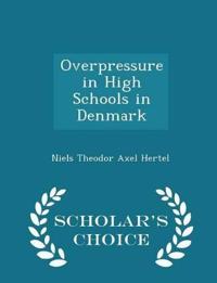 Overpressure in High Schools in Denmark - Scholar's Choice Edition