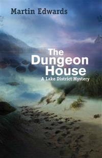 The Dungeon House: A Lake District Mystery