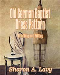 Old German Baptist Dress Pattern: Drafting and Fitting