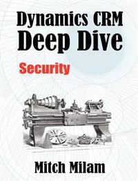 Dynamics Crm Deep Dive: Security