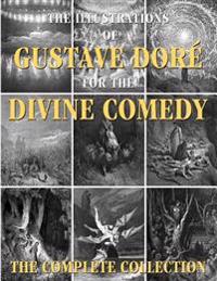 The Illustrations of Gustave Dore for the Divine Comedy: The Complete Collection