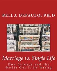 Marriage vs. Single Life: How Science and the Media Got It So Wrong