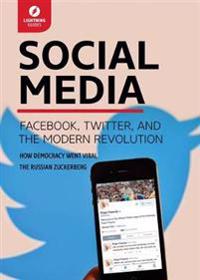 Social Media: Facebook, Twitter, & the Modern Revolution