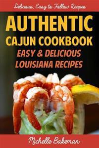 Authentic Cajun Cookbook: Easy & Delicious Louisiana Recipes