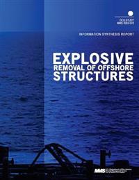 Explosive Removal of Offshore Structures: Information Synthesis Report