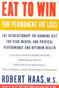Eat to Win for Permanent Fat Loss: The Revolutionary Fat-Burning Diet for Peak Mental and Physical Performance and Optimum Health