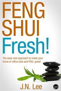 Feng Shui Fresh!: The Easy New Approach to Make Your Home or Office Look and Feel Great!