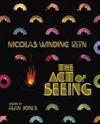 The Nicolas Winding Refn: Act of Seeing