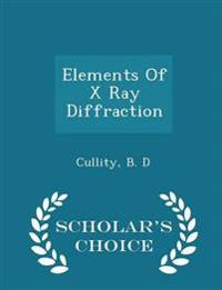 Elements of X Ray Diffraction - Scholar's Choice Edition