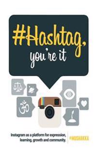 # Hashtag, You're It!: Instagram as a Platform for Expression, Learning, Growth, and Community,
