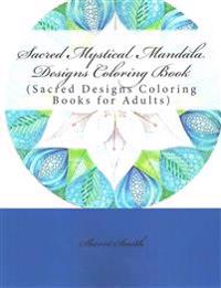 Sacred Mystical Mandala Designs Coloring Book: (Sacred Designs Coloring Books for Adults)
