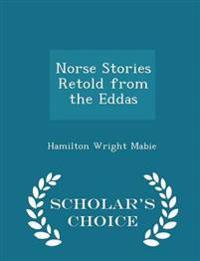 Norse Stories Retold from the Eddas - Scholar's Choice Edition