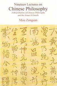 Nineteen Lectures on Chinese Philosophy: A Brief Outline of Chinese Philosophy and the Issues It Entails