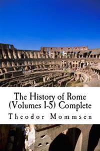 The History of Rome (Volumes 1-5) Complete