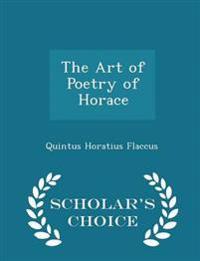 The Art of Poetry of Horace - Scholar's Choice Edition