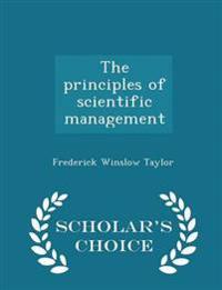 The Principles of Scientific Management - Scholar's Choice Edition