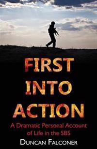 First Into Action: A Dramatic Personal Account of Life in the SBS