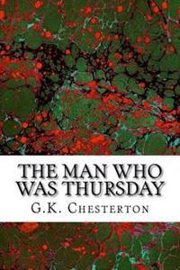 The Man Who Was Thursday: (G.K. Chesterton Classics Collection)