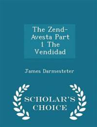 The Zend-Avesta Part 1 The Vendidad  - Scholar's Choice Edition