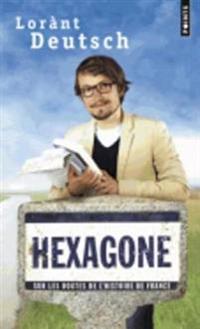 Hexagone. Sur les routes de l'histoire de France