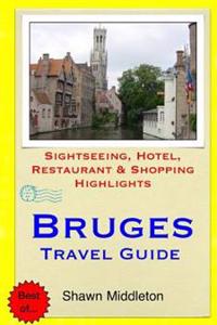 Bruges Travel Guide: Sightseeing, Hotel, Restaurant & Shopping Highlights