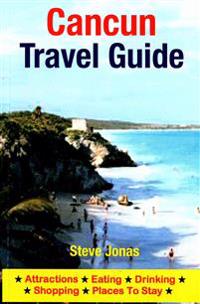 Cancun Travel Guide: Attractions, Eating, Drinking, Shopping & Places to Stay