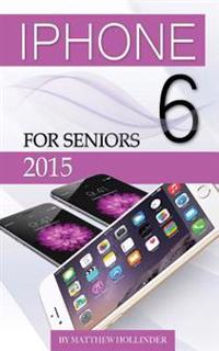 iPhone 6: For Seniors 2015
