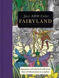 Fairyland: A Gorgeous Coloring Book with More Than 120 Illustrations to Complete