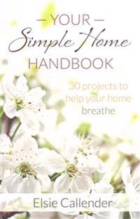 Your Simple Home Handbook: 30 Projects to Help Your Home Breathe