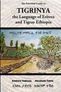The Essential Guide to Tigrinya: The Language of Eritrea and Northern Ethiopia
