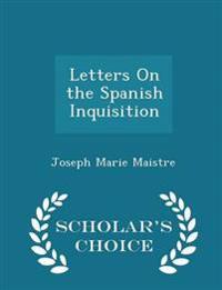 Letters on the Spanish Inquisition - Scholar's Choice Edition